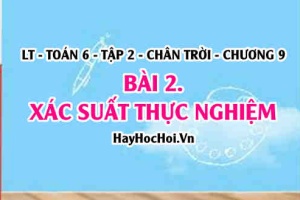 Công thức tính xác suất thực nghiệm, khả năng xảy ra của 1 sự kiện? Toán 6 chân trời Tập 2 chương 9 Bài 2
